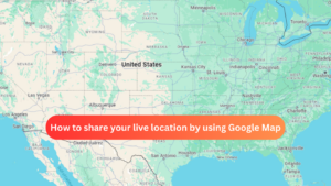 How to share your live location by using Google Map